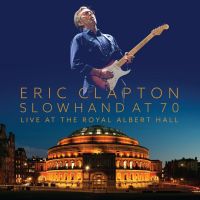 ERIC CLAPTON<br>Slowhand At 70<br>Live At The Royal Albert Hall