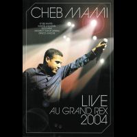 CHEB MAMI<br>Live Au Grand Rex 2004